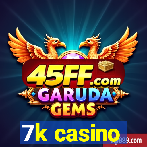 7k casino